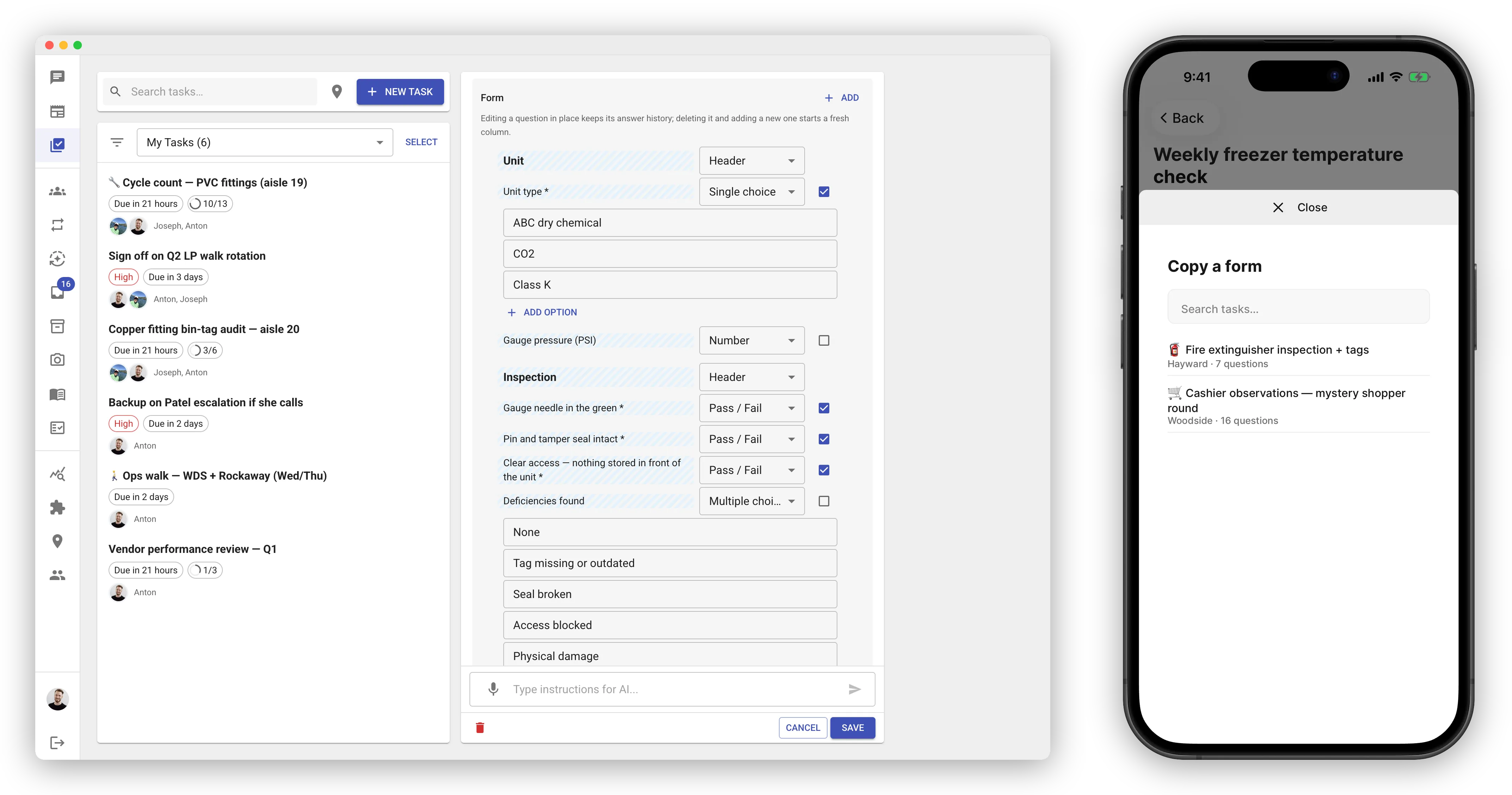 The Form section of the web task editor, scrolled into view on a fire extinguisher inspection task. A "Form" heading with an ADD button sits above the note "Editing a question in place keeps its answer history; deleting it and adding a new one starts a fresh column." Below it question rows are listed, each with the question text on the left, a type dropdown in the middle, and a required checkbox on the right: a "Unit" row of type Header, "Unit type" as Single choice (required) with editable option fields ABC dry chemical, CO2, Class K and an ADD OPTION link, "Gauge pressure (PSI)" as Number (not required), an "Inspection" row of type Header, three Pass / Fail rows all required — "Gauge needle in the green", "Pin and tamper seal intact", "Clear access — nothing stored in front of the unit" — and "Deficiencies found" as Multiple choice with the options None, Tag missing or outdated, Seal broken, Access blocked, Physical damage. CANCEL and SAVE buttons sit at the bottom. Beside it, an iPhone shows the mobile equivalent — there is no question editor on mobile, only copying an existing form. Over a new task draft titled "Weekly freezer temperature check" a sheet headed "Copy a form" is open, with a Close button at the top, a "Search tasks..." filter input, and one row per form — "🧯 Fire extinguisher inspection + tags — Hayward · 7 questions" and "🛒 Cashier observations — mystery shopper round — Woodside · 16 questions" — rather than one row per task carrying that form.