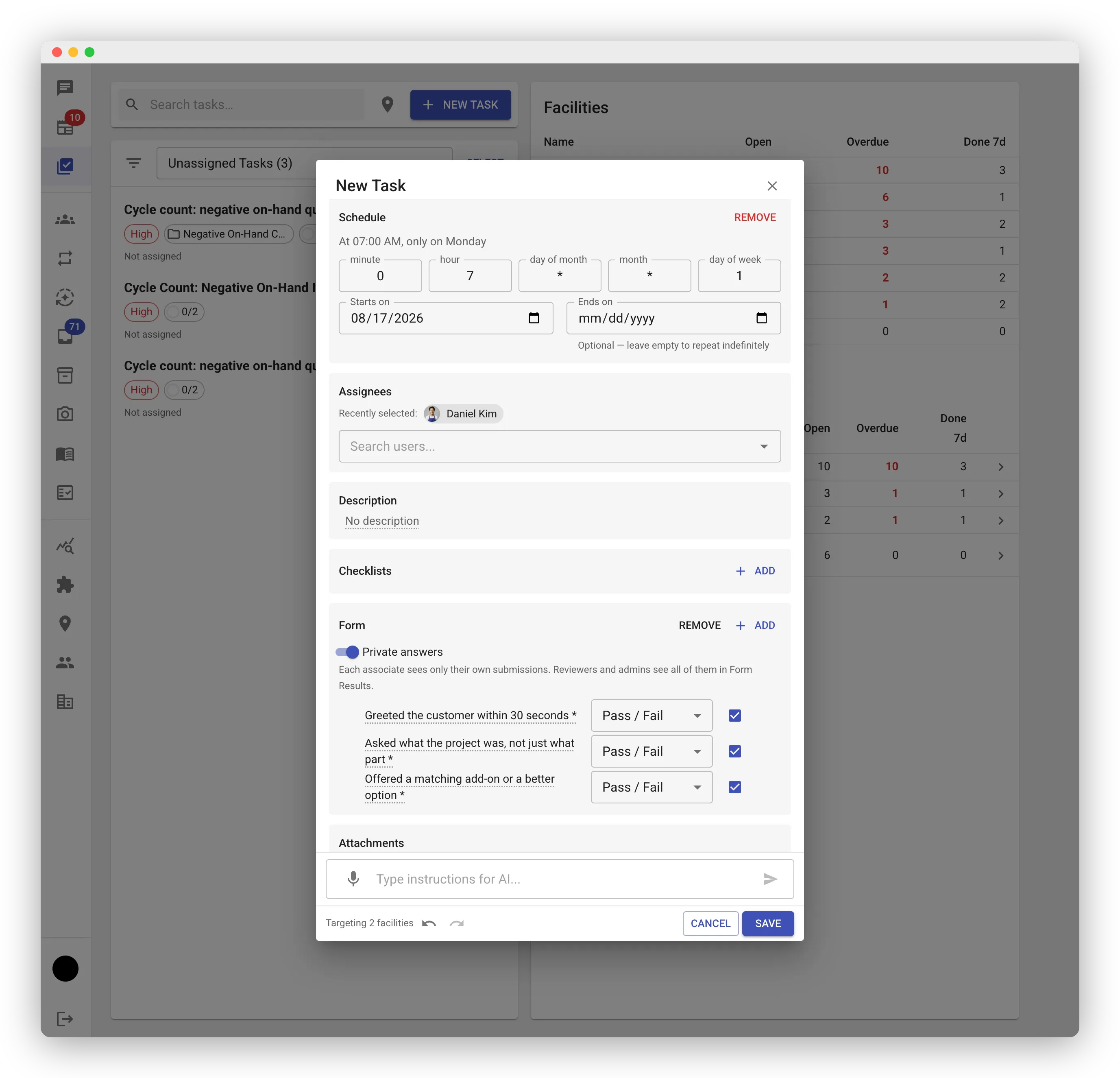 The Form section of the web task editor with the "Private answers" switch turned on, shown in a New Task dialog that is open over a dimmed Tasks page. On the Form heading row sit REMOVE and + ADD controls; below them a blue switch is flipped on beside the label "Private answers", and its caption reads "Each associate sees only their own submissions. Reviewers and admins see all of them in Form Results." Three required questions follow, each with a Pass / Fail type dropdown and a ticked blue required checkbox, each title ending in the required asterisk: "Greeted the customer within 30 seconds *", "Asked what the project was, not just what part *" and "Offered a matching add-on or a better option *". Above the Form section the same dialog shows a Schedule reading "At 07:00 AM, only on Monday" over its cron fields (minute 0, hour 7, day of month *, month *, day of week 1, starting 08/17/2026 with no end date), then an empty Assignees section holding no assignee chips at all — just a "Recently selected: Daniel Kim" shortcut and an untouched "Search users…" box — followed by an empty Description and an empty Checklists section. The dialog's footer status line reads "Targeting 2 facilities", so this one task is being rolled out to two stores with nobody assigned, and CANCEL and SAVE buttons sit at the bottom right.
